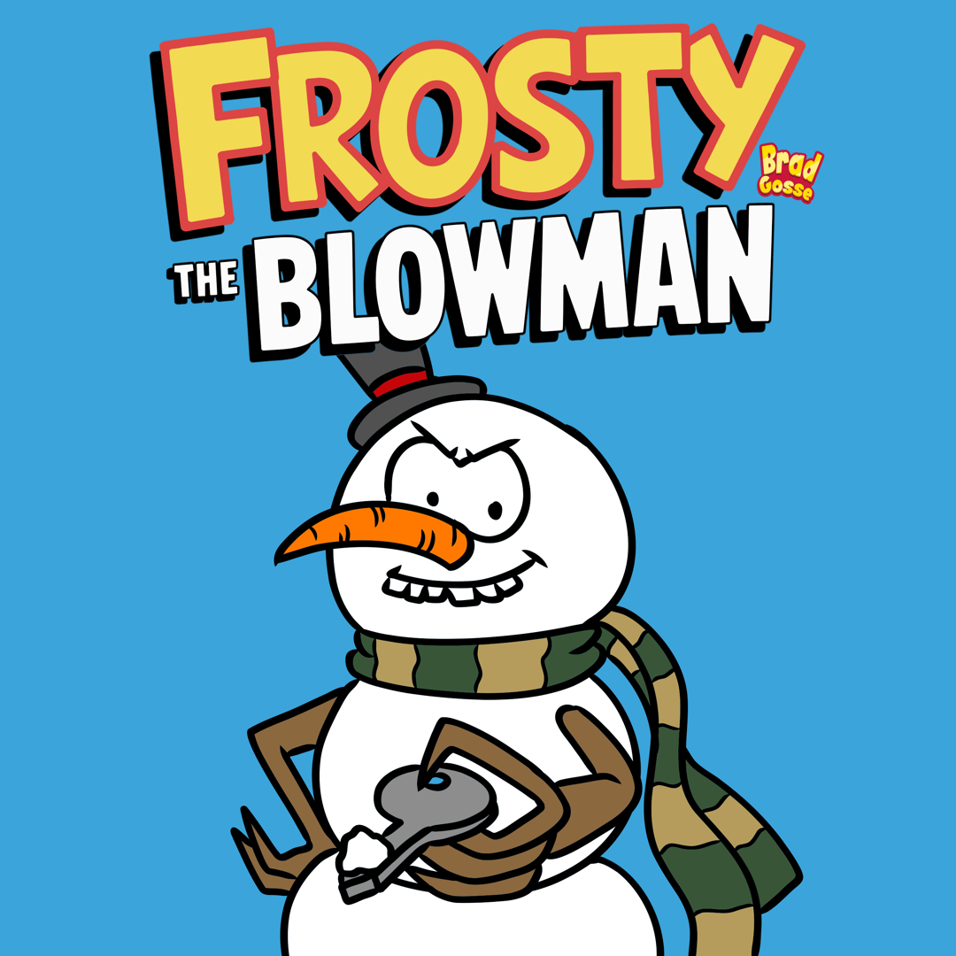 Frosty The Blowman (Signed Copy) – Brad Gosse