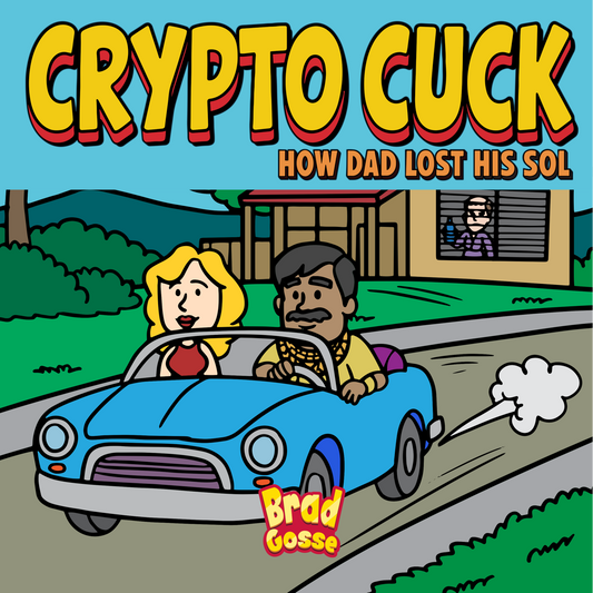 Crypto Cuck: How Dad Lost His SOL (Signed Copy)