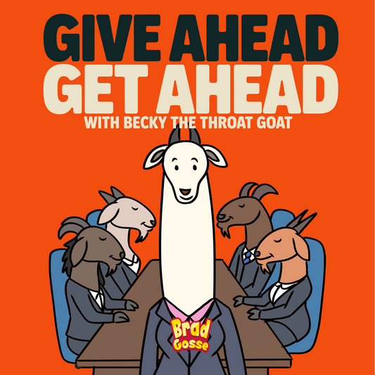 Give Ahead Get Ahead: With Becky The Throat Goat (Signed Copy)