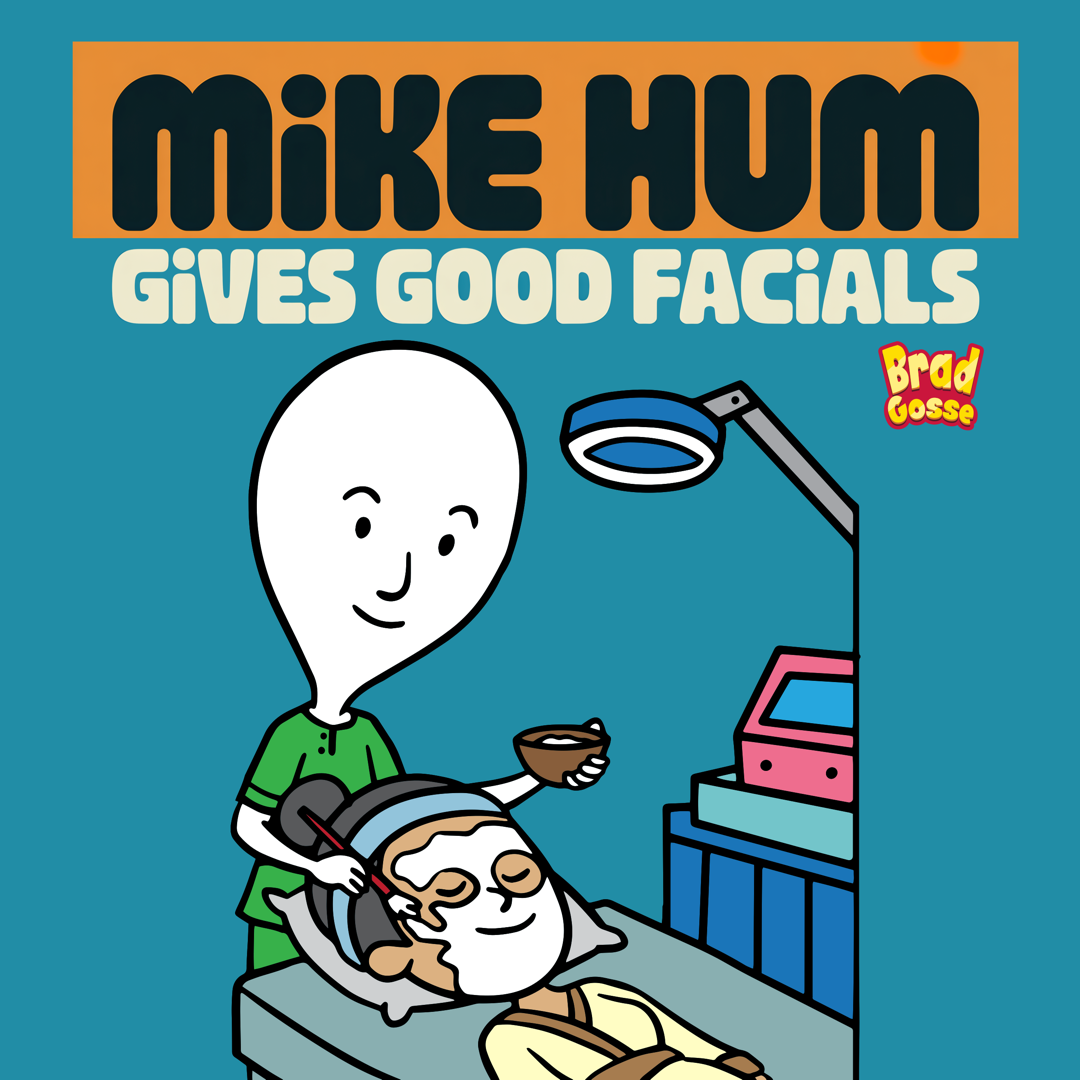 Mike Hum Gives Good Facials (Signed Copy)
