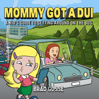 Mommy Got a DUI: A Kid's Guide To Getting Around On The Bus - Flat Cover Image