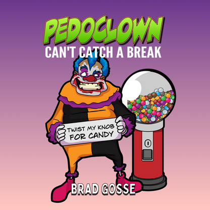 Pedoclown: Can't Catch A Break - Flat Cover Image