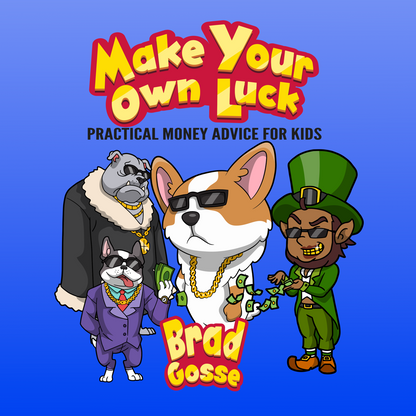 Make Your Own Luck: Practical Money Advice For Kids - Flat Cover Image