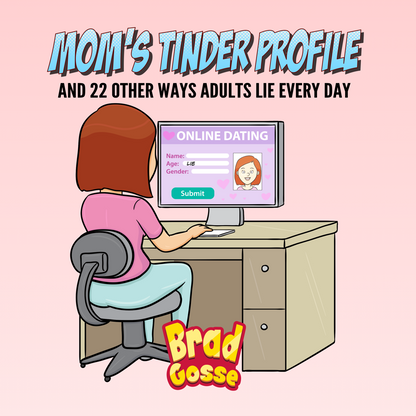 Moms Tinder Profile: And 22 Other Ways Adults Lie Every Day - Flat Cover Image