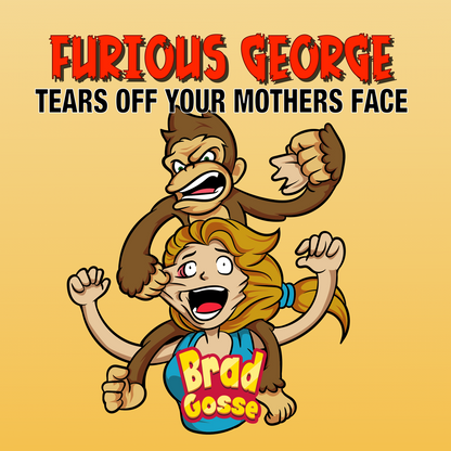 Furious George: Tears Off Your Mothers Face - Flat Cover Image
